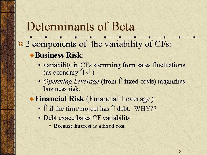 Determinants of Beta 2 components of the variability of CFs: Business Risk: • variability
