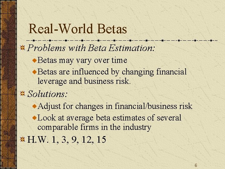 Real-World Betas Problems with Beta Estimation: Betas may vary over time Betas are influenced