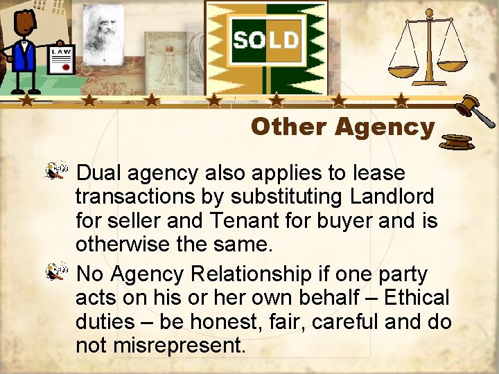 Other Agency Dual agency also applies to lease transactions by substituting Landlord for seller