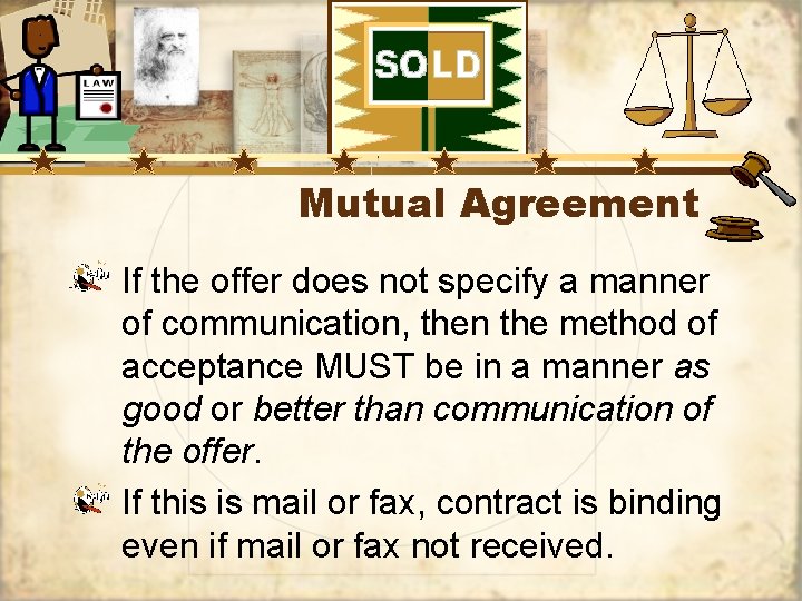 Mutual Agreement If the offer does not specify a manner of communication, then the