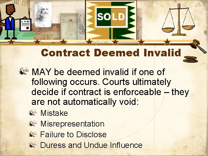 Contract Deemed Invalid MAY be deemed invalid if one of following occurs. Courts ultimately