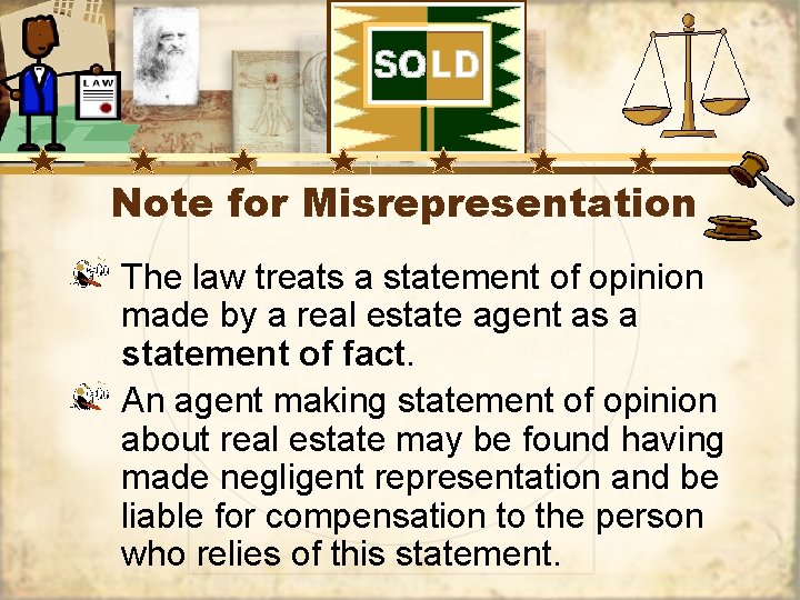 Note for Misrepresentation The law treats a statement of opinion made by a real