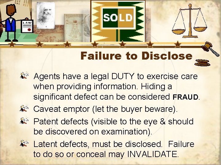 Failure to Disclose Agents have a legal DUTY to exercise care when providing information.