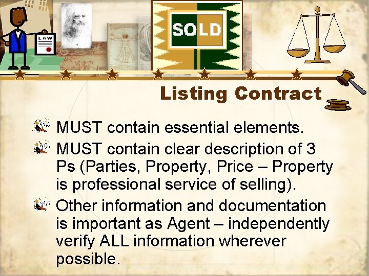 Listing Contract MUST contain essential elements. MUST contain clear description of 3 Ps (Parties,