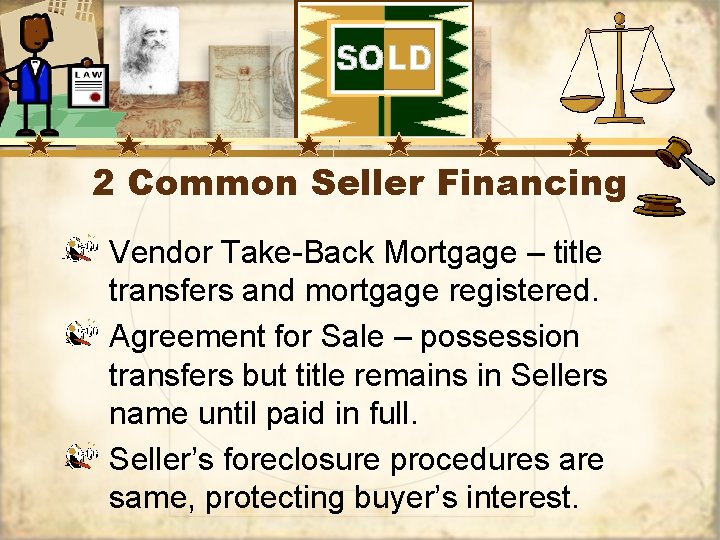 2 Common Seller Financing Vendor Take-Back Mortgage – title transfers and mortgage registered. Agreement