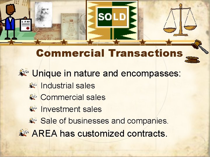 Commercial Transactions Unique in nature and encompasses: Industrial sales Commercial sales Investment sales Sale