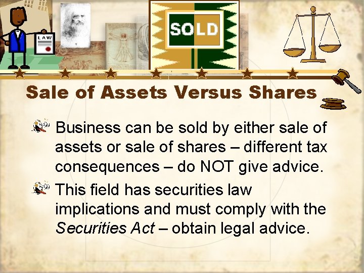 Sale of Assets Versus Shares Business can be sold by either sale of assets