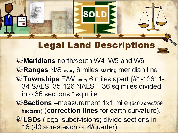 Legal Land Descriptions Meridians north/south W 4, W 5 and W 6. Ranges N/S