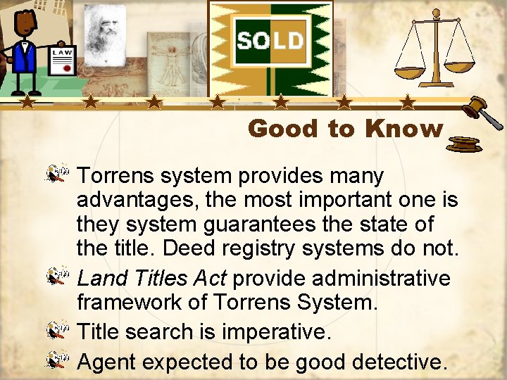 Good to Know Torrens system provides many advantages, the most important one is they