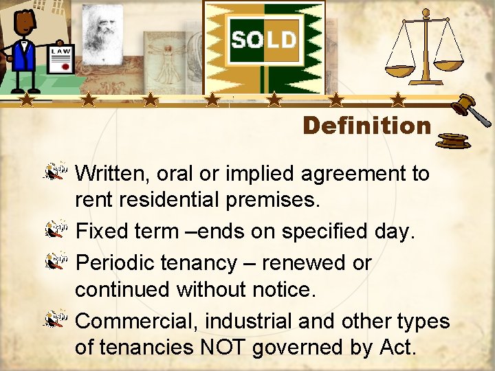 Definition Written, oral or implied agreement to rent residential premises. Fixed term –ends on