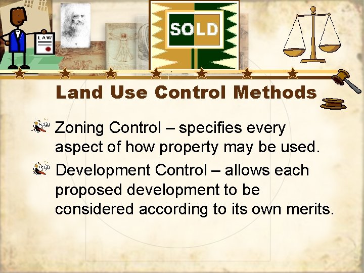 Land Use Control Methods Zoning Control – specifies every aspect of how property may