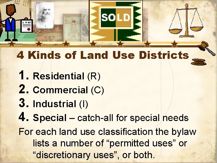 4 Kinds of Land Use Districts 1. 2. 3. 4. Residential (R) Commercial (C)
