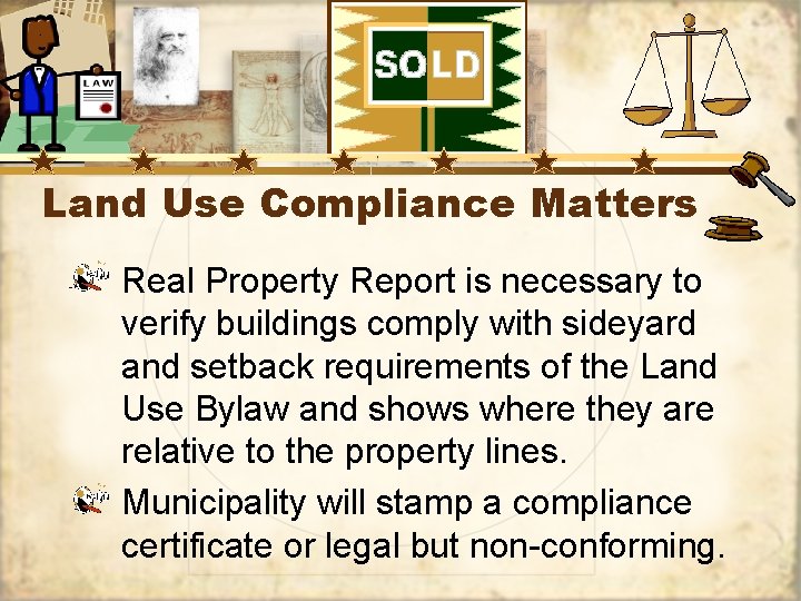 Land Use Compliance Matters Real Property Report is necessary to verify buildings comply with