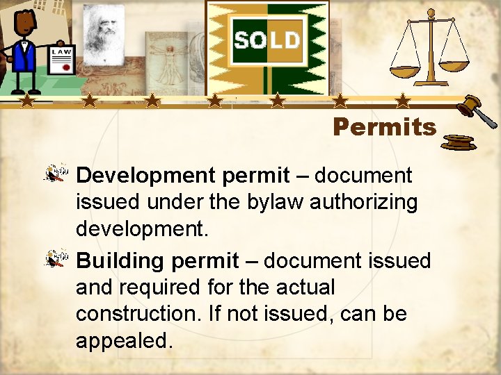 Permits Development permit – document issued under the bylaw authorizing development. Building permit –