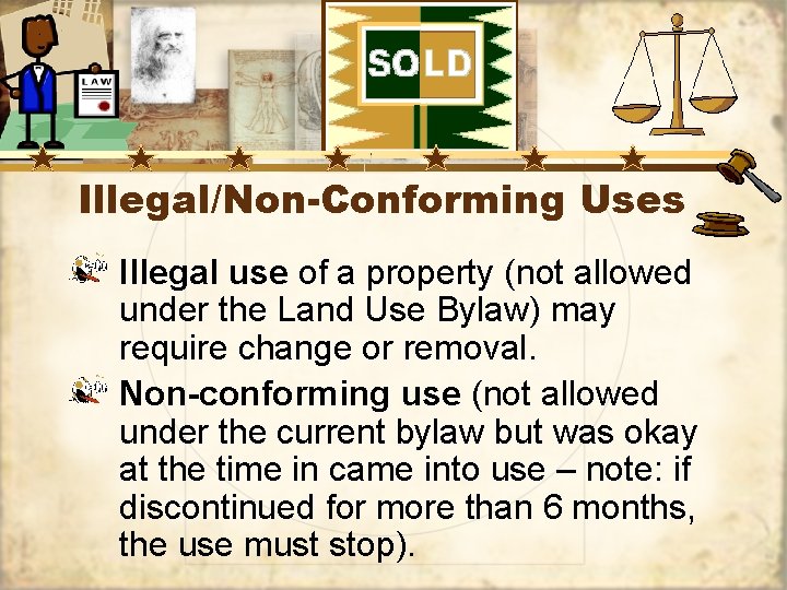 Illegal/Non-Conforming Uses Illegal use of a property (not allowed under the Land Use Bylaw)