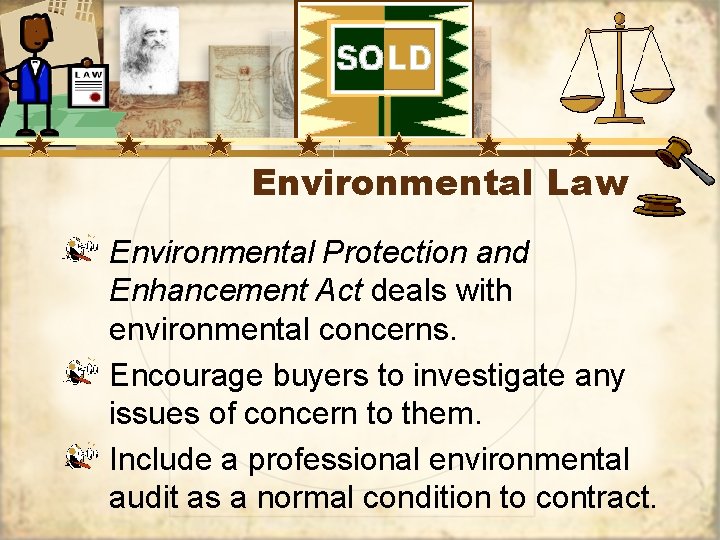 Environmental Law Environmental Protection and Enhancement Act deals with environmental concerns. Encourage buyers to