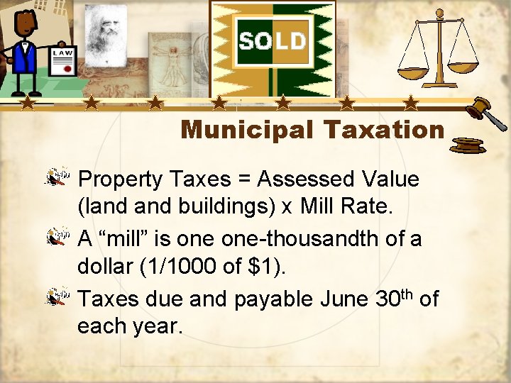 Municipal Taxation Property Taxes = Assessed Value (land buildings) x Mill Rate. A “mill”