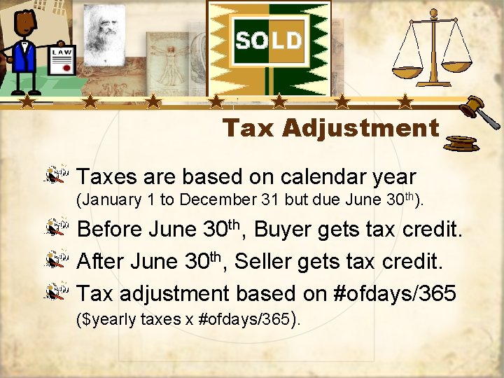 Tax Adjustment Taxes are based on calendar year (January 1 to December 31 but