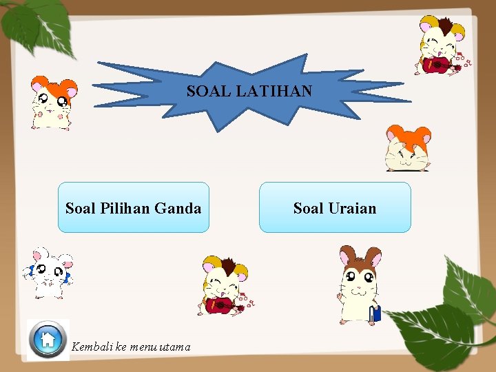 SOAL LATIHAN Soal Pilihan Ganda Kembali ke menu utama Soal Uraian 