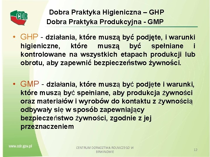  Dobra Praktyka Higieniczna – GHP Dobra Praktyka Produkcyjna - GMP • GHP -