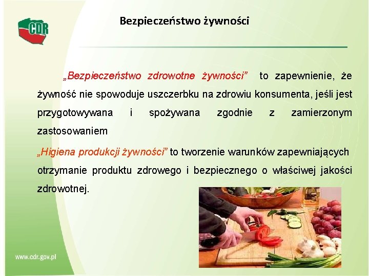 Bezpieczeństwo żywności „Bezpieczeństwo zdrowotne żywności” to zapewnienie, że żywność nie spowoduje uszczerbku na zdrowiu