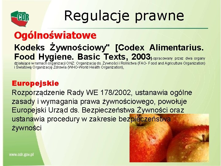 Regulacje prawne Ogólnoświatowe Kodeks Żywnościowy" [Codex Alimentarius. Food Hygiene. Basic Texts, 2003]-opracowany przez dwa