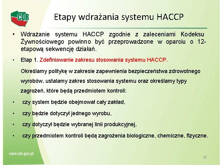 Etapy wdrażania systemu HACCP • Wdrażanie systemu HACCP zgodnie z zaleceniami Kodeksu Żywnościowego powinno