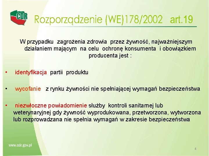 W przypadku zagrożenia zdrowia przez żywność, najważniejszym działaniem mającym na celu ochronę konsumenta i