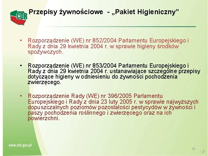 Przepisy żywnościowe - „Pakiet Higieniczny” • Rozporządzenie (WE) nr 852/2004 Parlamentu Europejskiego i Rady