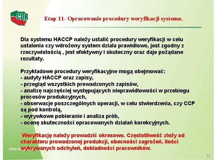 Etap 11 - Opracowanie procedury weryfikacji systemu. Dla systemu HACCP należy ustalić procedury weryfikacji
