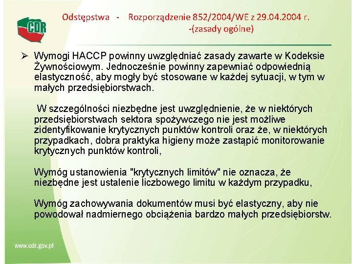 Odstępstwa - Rozporządzenie 852/2004/WE z 29. 04. 2004 r. -(zasady ogólne) Ø Wymogi HACCP