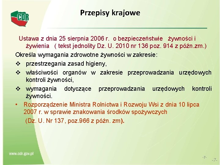 Przepisy krajowe Ustawa z dnia 25 sierpnia 2006 r. o bezpieczeństwie żywności i żywienia