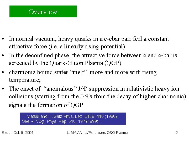 Overview • In normal vacuum, heavy quarks in a c-cbar pair feel a constant