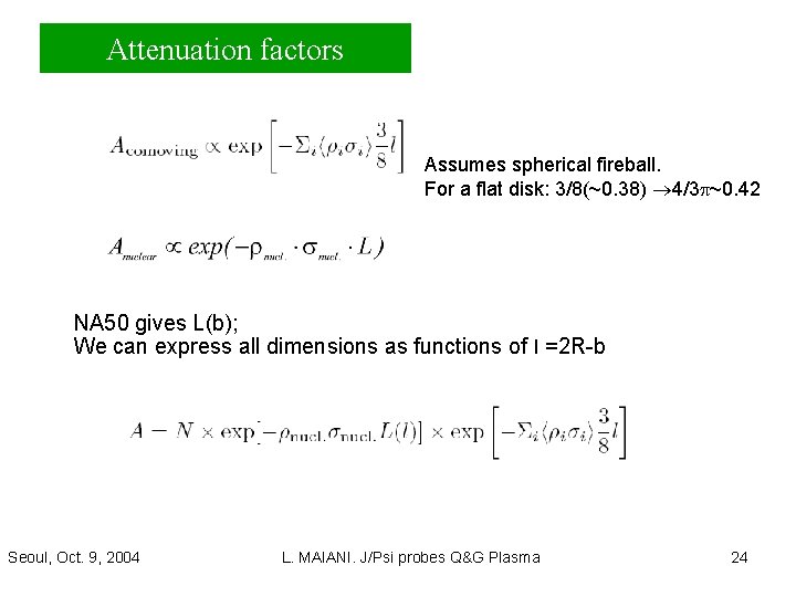 Attenuation factors Assumes spherical fireball. For a flat disk: 3/8(~0. 38) 4/3 p~0. 42