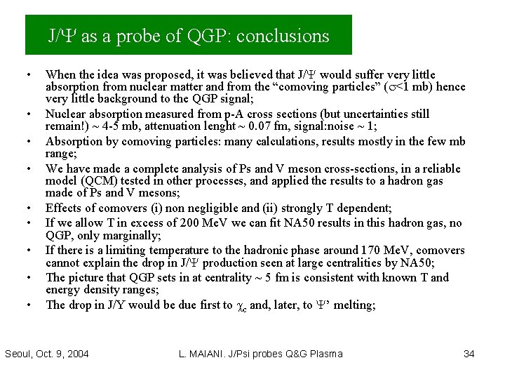 J/Y as a probe of QGP: conclusions • • • When the idea was