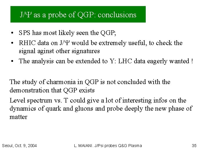 J/Y as a probe of QGP: conclusions • SPS has most likely seen the