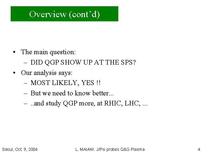Overview (cont’d) • The main question: – DID QGP SHOW UP AT THE SPS?