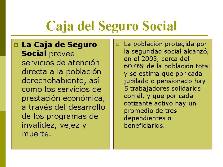 Caja del Seguro Social p La Caja de Seguro Social provee servicios de atención