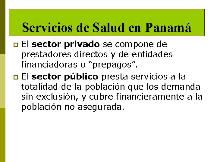 Servicios de Salud en Panamá El sector privado se compone de prestadores directos y
