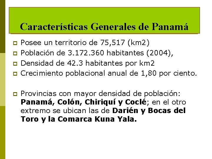 Características Generales de Panamá p p p Posee un territorio de 75, 517 (km