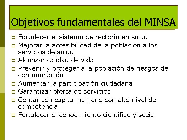 Objetivos fundamentales del MINSA p p p p Fortalecer el sistema de rectoría en