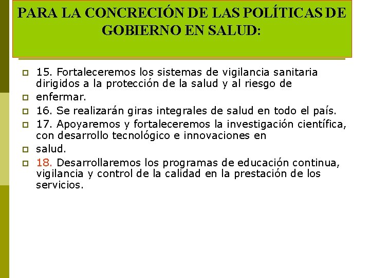 PARA LA CONCRECIÓN DE LAS POLÍTICAS DE GOBIERNO EN SALUD: p p p 15.