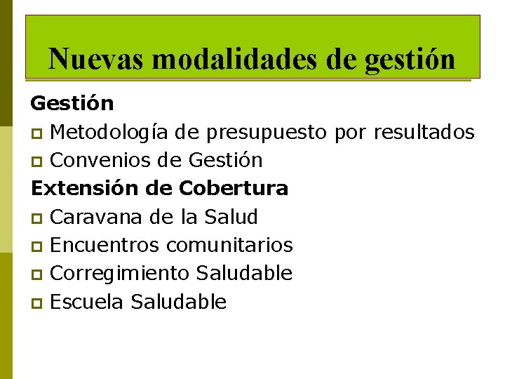 Nuevas modalidades de gestión Gestión p Metodología de presupuesto por resultados p Convenios de