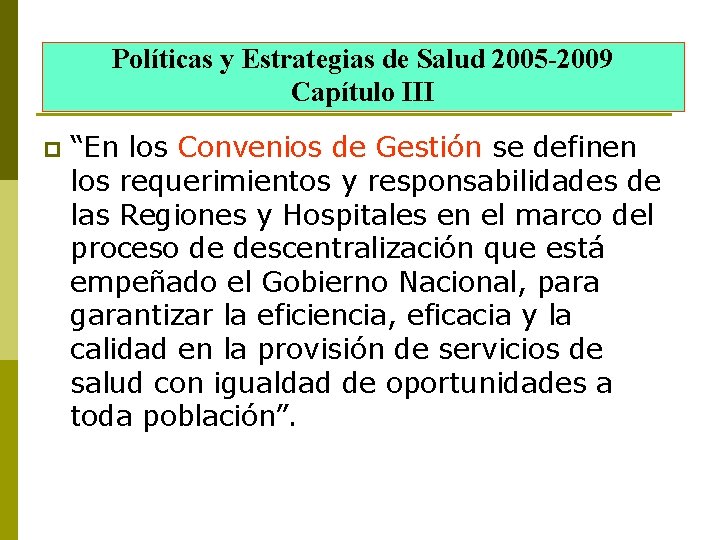 Políticas y Estrategias de Salud 2005 -2009 Capítulo III p “En los Convenios de