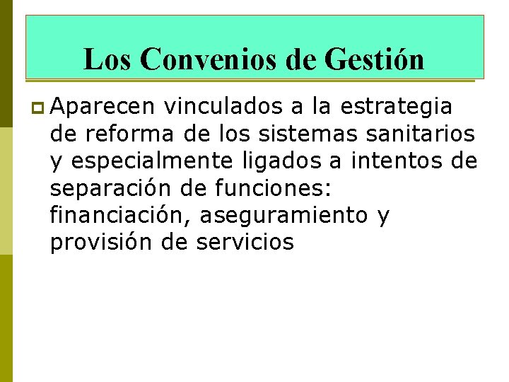 Los Convenios de Gestión p Aparecen vinculados a la estrategia de reforma de los