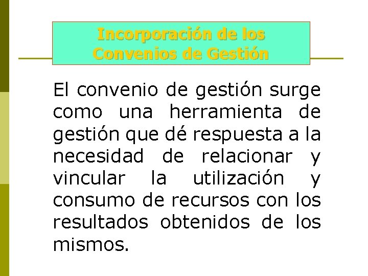 Incorporación de los Convenios de Gestión El convenio de gestión surge como una herramienta