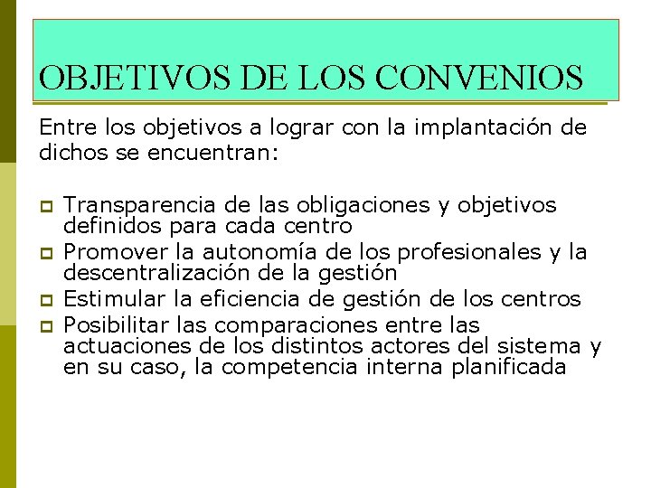 OBJETIVOS DE LOS CONVENIOS Entre los objetivos a lograr con la implantación de dichos