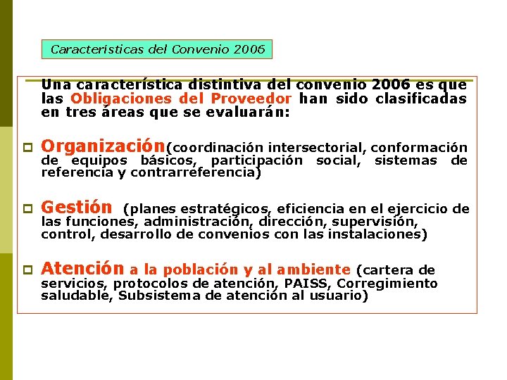 Características del Convenio 2006 Una característica distintiva del convenio 2006 es que las Obligaciones