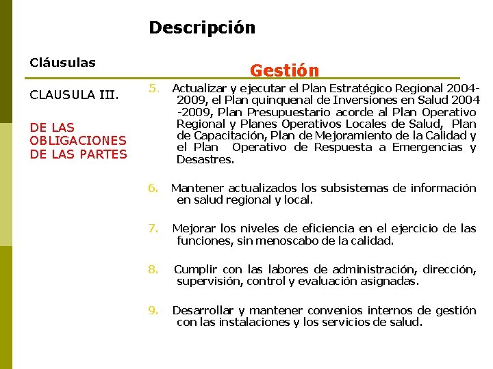 Descripción Cláusulas CLAUSULA III. Gestión 5. Actualizar y ejecutar el Plan Estratégico Regional 20042009,