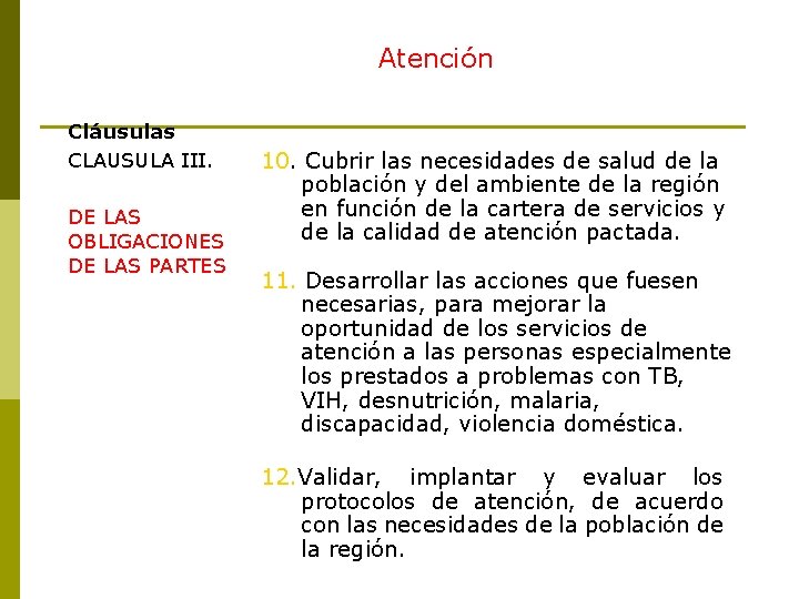 Atención Cláusulas CLAUSULA III. DE LAS OBLIGACIONES DE LAS PARTES 10. Cubrir las necesidades